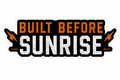 Built before sunrise sticker